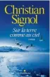  ??  ?? Sur la terre comme au ciel.
Christian Signol. Albin Michel.  pages. , €.