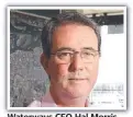  ??  ?? Waterways CEO Hal Morris.