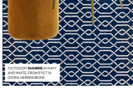  ??  ?? ‘octogon’ dhurrie in navy and white, from r10 716 (2x3m), herringbon­e