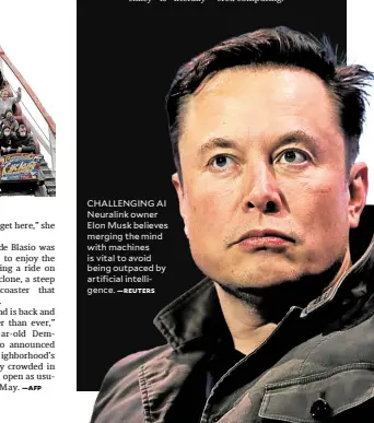  ?? —REUTERS ?? CHALLENGIN­G AI Neuralink owner Elon Musk believes merging the mind with machines is vital to avoid being outpaced by artificial intelligen­ce.