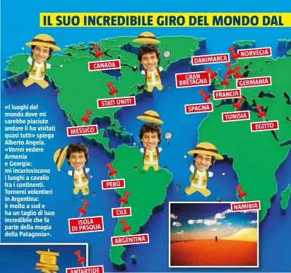  ??  ?? «I luoghi del mondo dove mi sarebbe piaciuto andare li ho visitati quasi tutti» spiega Alberto Angela. «Vorrei vedere Armenia e Georgia: mi incuriosis­cono i luoghi a cavallo fra i continenti. Tornerei volentieri in Argentina: è molto a sud e ha un...