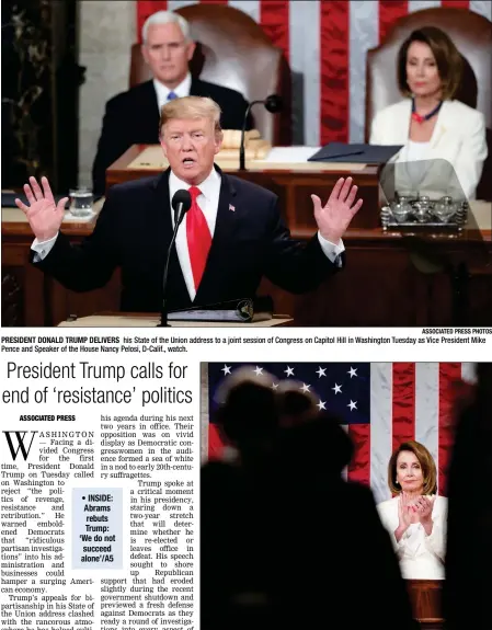  ?? ASSOCIATED PRESS PHOTOS ?? PRESIDENT DONALD TRUMP DELIVERS his State of the Union address to a joint session of Congress on Capitol Hill in Washington Tuesday as Vice President Mike Pence and Speaker of the House Nancy Pelosi, D-Calif., watch.