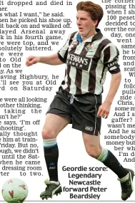  ??  ?? Geordie score: Legendary Newcastle forward Peter Beardsley