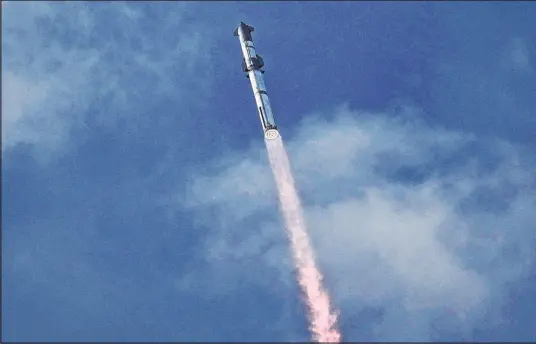  ?? Eric Gay The Associated Press ?? Spacex’s mega rocket Starship launches for a third test flight from Starbase in Boca Chica, Texas on Thursday. Starship broke apart near the end of the hourlong test, but advanced farther than either of the two previous launch attempts.