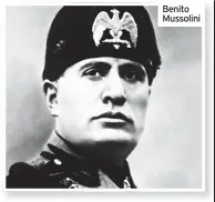  ??  ?? Benito Mussolini