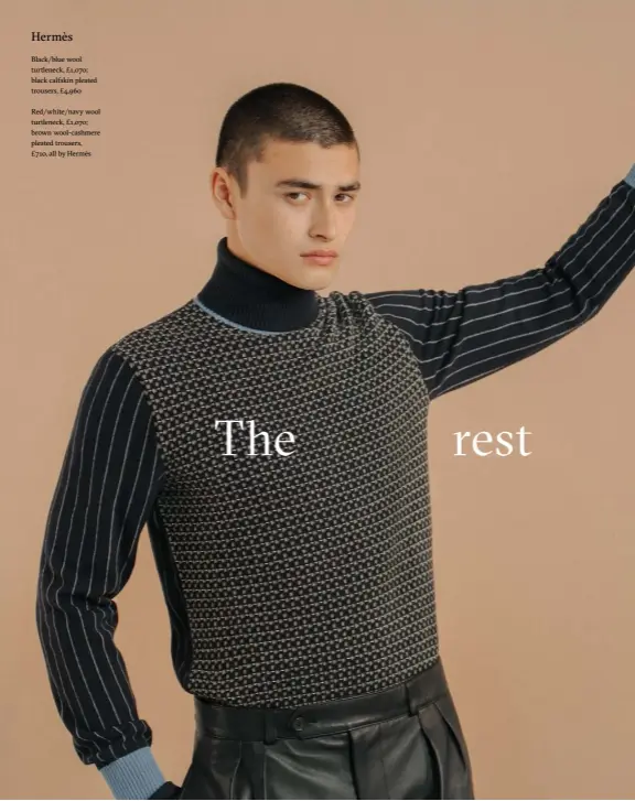  ??  ?? HermèsBlac­k/blue wool turtleneck, £1,070; black calfskin pleated trousers, £4,960 Red/white/navy wool turtleneck, £1,070; brown wool-cashmere pleated trousers,£710, all by Hermès