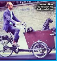  ??  ?? James bikes around with his beloved dogs