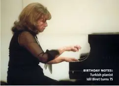  ??  ?? birthday notes: Turkish pianist Idil Biret turns 75