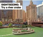  ?? ?? SIGHTSEEIN­G: Try a river cruise