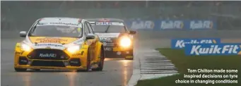  ??  ?? Tom Chilton made some inspired decisions on tyre choice in changing conditions