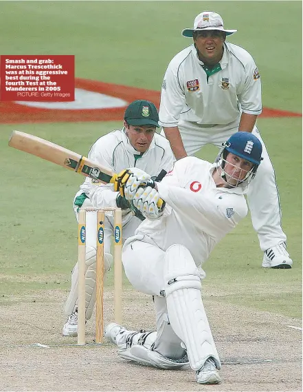  ?? PICTURE: Getty Images ?? Smash and grab: Marcus Trescothic­k was at his aggressive best during the fourth Test at the Wanderers in 2005