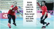  ?? PP PBSI FOR JAWA POS ?? BUKA JALAN: Indah C.S. Jamil dan Dwiki R. Restu tampil di playoff WJC 2019 kemarin.