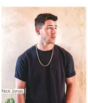  ??  ?? Nick Jonas.