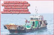  ??  ?? MENCURIGAK­AN: Maritim Malaysia menyita kapal tangki minyak membawa diesel dan tiga kru kerana disyaki melakukan pelbagai kesalahan.