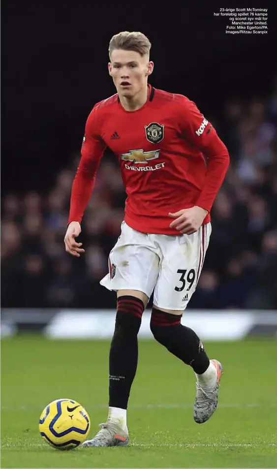  ??  ?? 23-årige Scott McTominay har foreløbig spillet 76 kampe og scoret syv mål for Manchester United. Foto: Mike Egerton/PA Images/Ritzau Scanpix