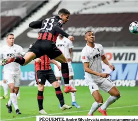  ??  ?? PÉ QUENTE. André Silva leva 24 golos no campeonato