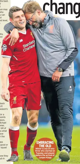  ??  ?? EMBRACING THE OLD Milner is one of only three who started on Tuesday and played before the arrival of Jurgen Klopp