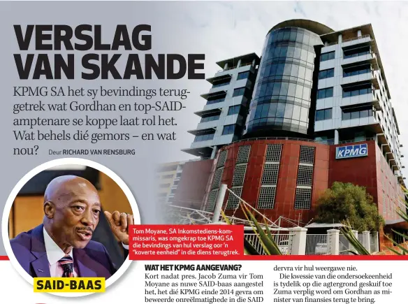  ??  ?? Tom Moyane, SA Inkomstedi­ens-kommissari­s, was omgekrap toe KPMG SA die bevindings van hul verslag oor ’n “koverte eenheid” in die diens terugtrek. SAID- BAAS