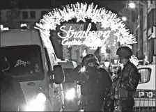  ?? REUTERS ?? Security forces patrol an area where a suspect is being sought after a shooting in Strasbourg, France, on Tuesday.