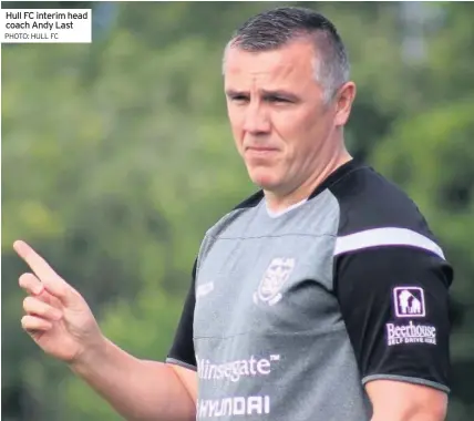  ?? PHOTO: HULL FC ?? Hull FC interim head coach Andy Last