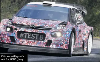  ??  ?? Citroen will go allout for WRC glory