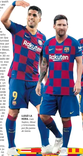  ??  ?? LLEGÓ LA HORA. Luis Suárez, Messi y Griezmann, por fin juntos de inicio.