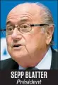  ??  ?? SEPP BLATTER
Président
de la FIFA