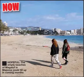  ??  ?? HOPEFUL: The empty beaches of Magaluf in Majorca could fill up in coming months
SUMMER?