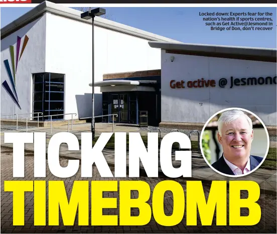  ??  ?? Locked down: Experts fear for the nation’s health if sports centres, such as Get Active@Jesmond in Bridge of Don, don’t recover