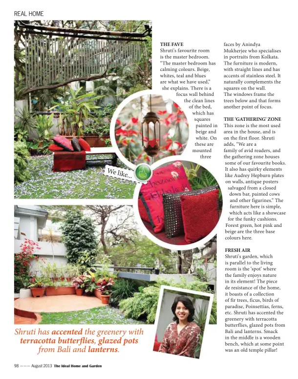 ??  ?? Shruti has accented the greenery with terracotta butterflie­s, glazed pots
from Bali and lanterns.