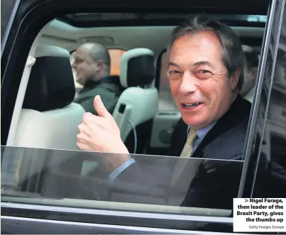  ?? Getty Images Europe ?? Nigel Farage, then leader of the Brexit Party, gives
the thumbs up