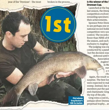  ??  ?? 1st First winner Greg Buxton’s 14lb 1oz barbel.