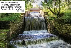  ?? TIM JONES ?? The award-winning Regency Restoratio­n project at the National Botanic Garden of Wales.