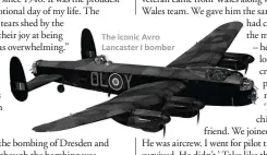  ??  ?? The iconic Avro Lancaster I bomber