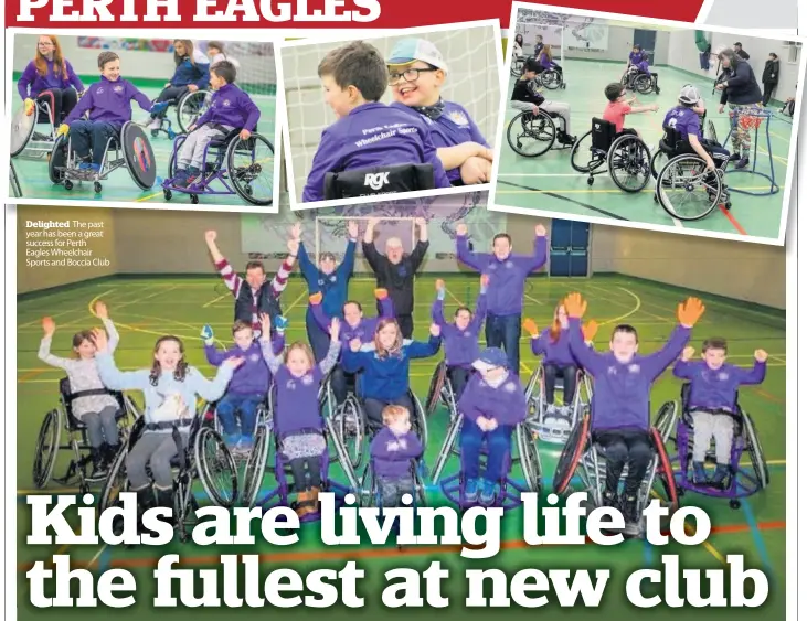  ??  ?? Delighted The past year has been a great success for Perth Eagles Wheelchair Sports and Boccia Club