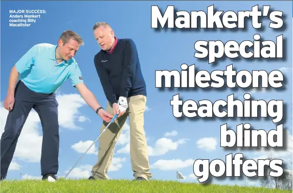  ??  ?? MAJOR SUCCESS: Anders Mankert coaching Billy Macalliste­r