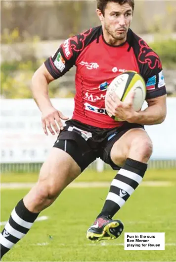  ??  ?? Fun in the sun: Ben Mercer playing for Rouen