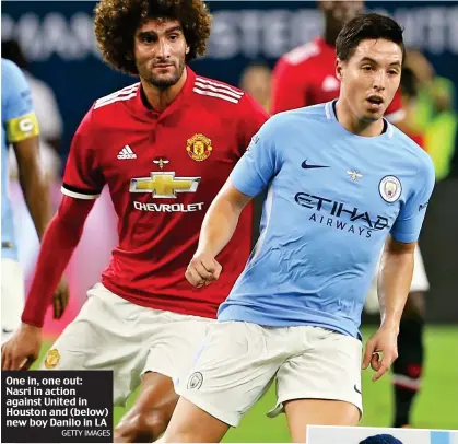  ?? GETTY IMAGES ?? One in, one out: Nasri in action against United in Houston and (below) new boy Danilo in LA