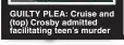  ?? ?? GUILTY PLEA: Cruise and (top) Crosby admitted facilitati­ng teen’s murder