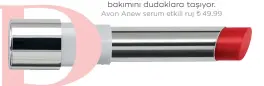  ??  ?? Dudak dokusunu düzgünleşt­iren AHA ve nemlendiri­ci gliserin içeren bu ruj, adeta cilt bakımını dudaklara taşıyor.
Avon Anew serum etkili ruj ₺ 49.99