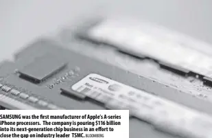  ?? Bloomberg ?? Samsu ng was the first manufactur­er of Apple’s A-series iphone processors. The company is pouring $116 billion into its next-generation chip business in an effort to close the gap on industry leader TSMC.