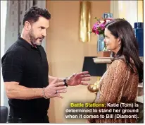  ?? ?? Battle Stations: Katie (Tom) is determined to stand her ground when it comes to Bill (Diamont).