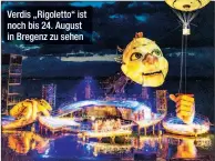  ??  ?? Verdis „Rigoletto“ist noch bis 24. August in Bregenz zu sehen