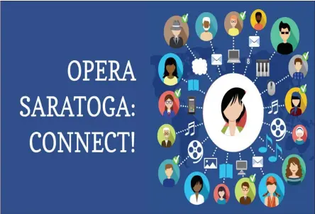  ?? IMAGE PROVIDED ?? Opera Saratoga recently announced a new, integrated series of online programs called “OPERA SARATOGA: CONNECT!”.