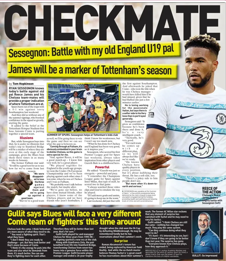  ?? ?? “We were disappoint­ed to lose the three games against them and we’re going up against a good team.
SUMMER OF SPURS: Sessegnon helps at Tottenham’s kids club
REECE OF THE ACTION Chelsea’s Reece James faces a mighty battle with
Sessegnon (left)