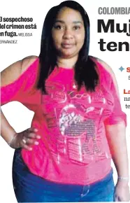  ?? MELISSA FERNÁNDEZ ?? El sospechoso del crimen está en fuga.