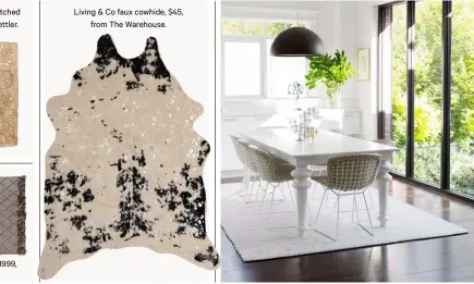  ??  ?? Living &amp; Co faux cowhide, $45,from The Warehouse.