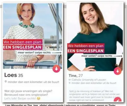  ?? FOTO TINDER ?? Loes Mispoulier en Tine Jans, allebei alleenstaa­nde Limburgse sp.a-kandidaten, voeren op Tinder campagne voor het singlespla­n van de socialiste­n.