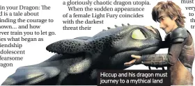  ??  ?? Hiccup and his dragon must journey to a mythical land