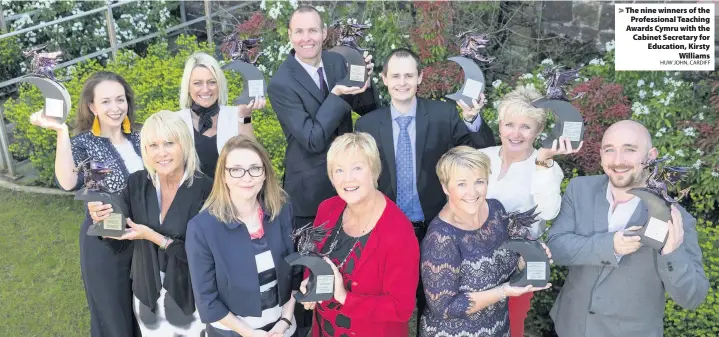  ?? HUW JOHN, CARDIFF ?? > The nine winners of the Profession­al Teaching Awards Cymru with the Cabinet Secretary for Education, Kirsty Williams